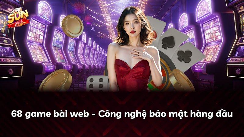 68 game bài web - Công nghệ bảo mật hàng đầu