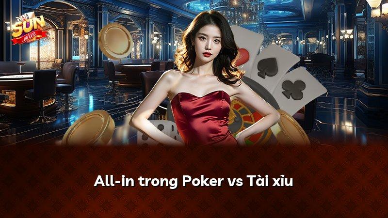 All-in trong Poker vs Tài xỉu