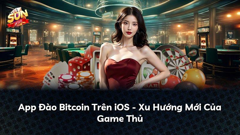 App Đào Bitcoin Trên iOS - Xu Hướng Mới Của Game Thủ