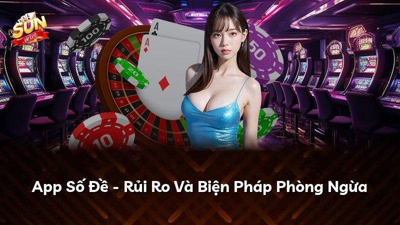 App Số Đề - Rủi Ro Và Biện Pháp Phòng Ngừa