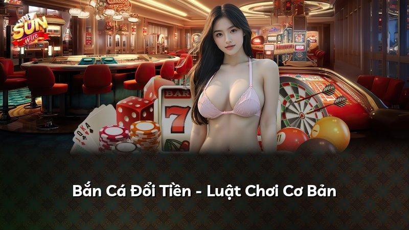 Bắn Cá Đổi Tiền - Luật Chơi Cơ Bản