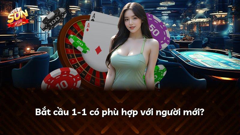 Bắt cầu 1-1 có phù hợp với người mới?