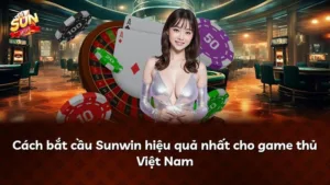 Cách bắt cầu Sunwin hiệu quả nhất cho game thủ Việt Nam