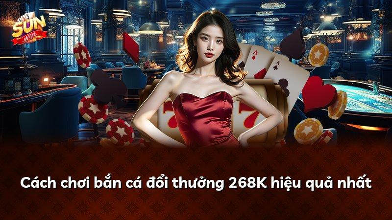 Cách chơi bắn cá đổi thưởng 268K hiệu quả nhất