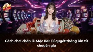 Cách chơi chẵn lẻ Mộc Bài: Bí quyết thắng lớn từ chuyên gia