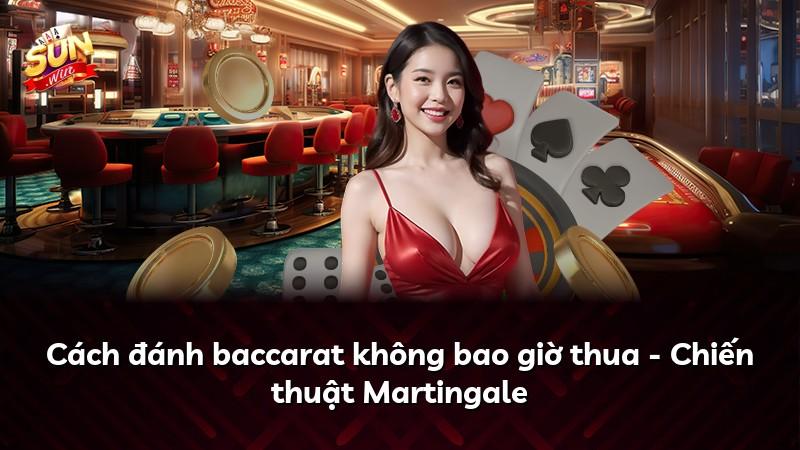 Cách đánh baccarat không bao giờ thua - Chiến thuật Martingale