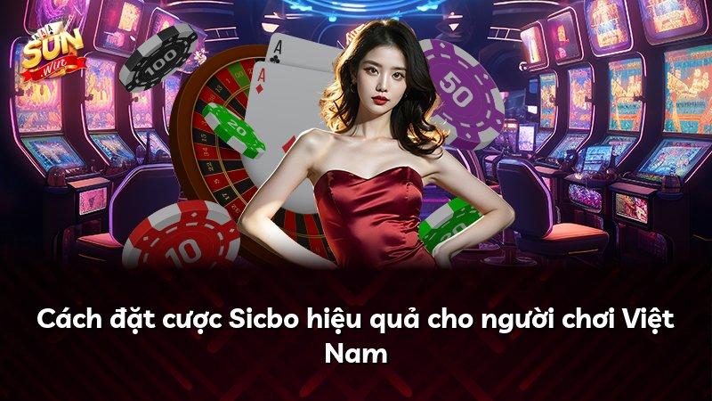 Cách đặt cược Sicbo hiệu quả cho người chơi Việt Nam