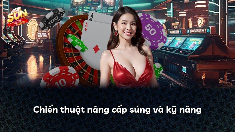 Chiến thuật nâng cấp súng và kỹ năng