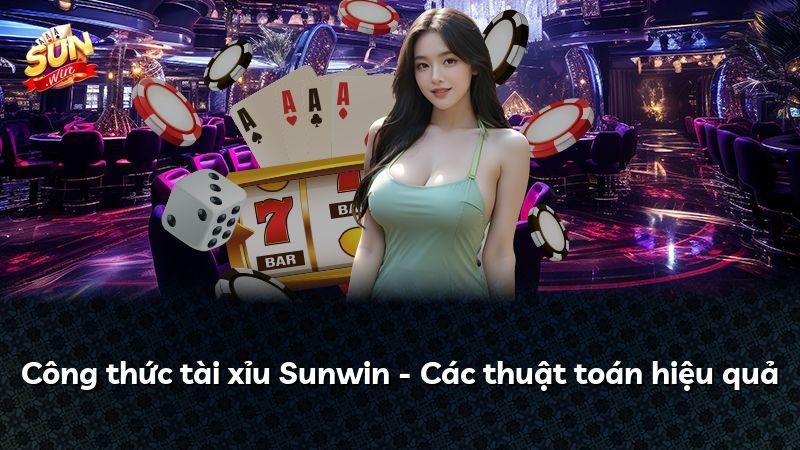 Công thức tài xỉu Sunwin - Các thuật toán hiệu quả