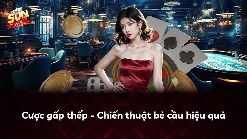 Cược gấp thếp - Chiến thuật bẻ cầu hiệu quả
