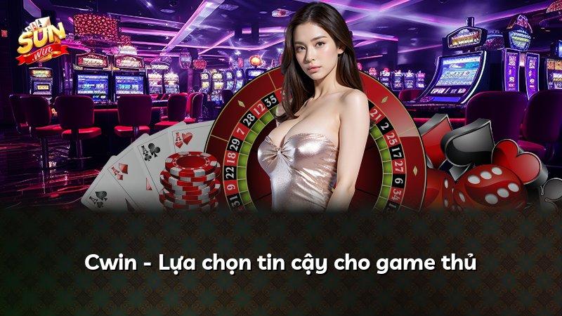 Cwin - Lựa chọn tin cậy cho game thủ