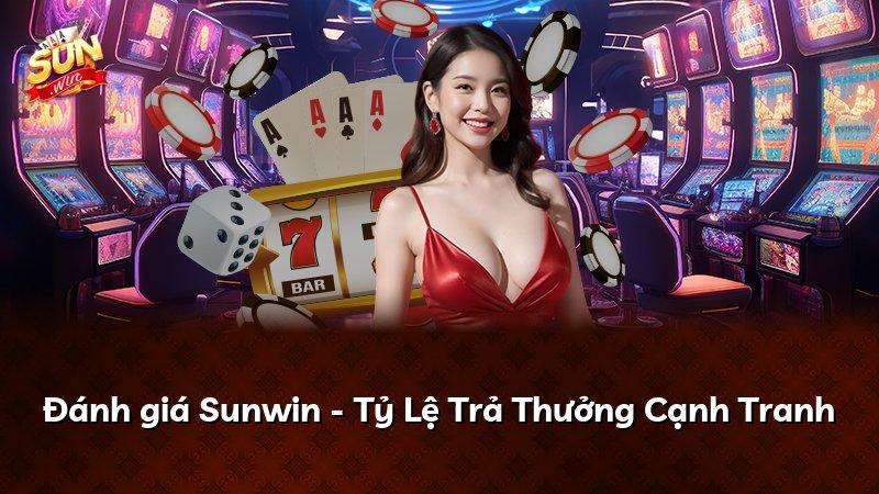 Đánh giá Sunwin - Tỷ Lệ Trả Thưởng Cạnh Tranh