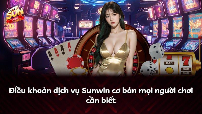 Điều khoản dịch vụ Sunwin cơ bản mọi người chơi cần biết