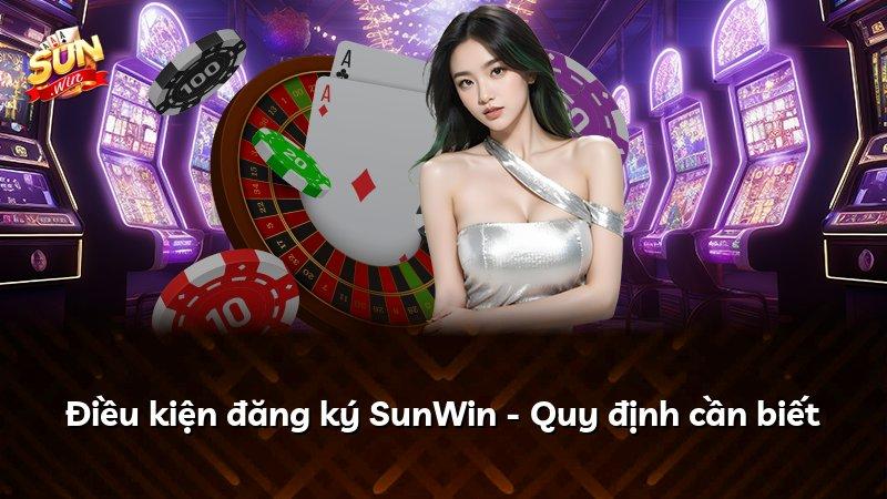 Điều kiện đăng ký SunWin - Quy định cần biết