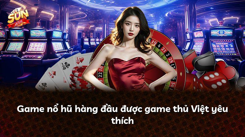 Game nổ hũ hàng đầu được game thủ Việt yêu thích