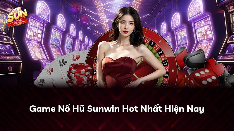 Game Nổ Hũ Sunwin Hot Nhất Hiện Nay