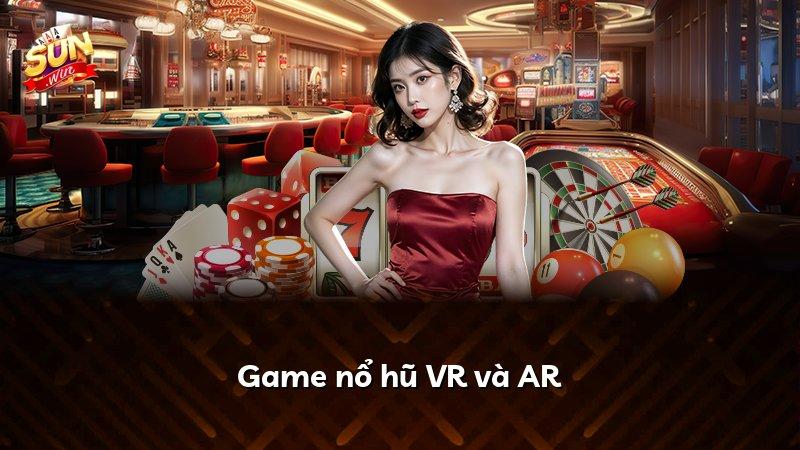 Game nổ hũ VR và AR