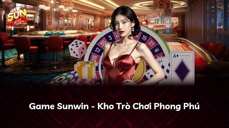 Game Sunwin - Kho Trò Chơi Phong Phú