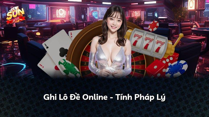 Ghi Lô Đề Online - Tính Pháp Lý