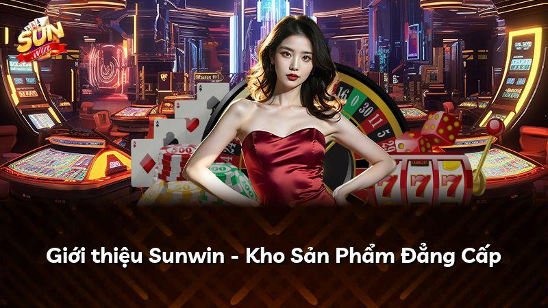 Giới thiệu Sunwin - Kho Sản Phẩm Đẳng Cấp