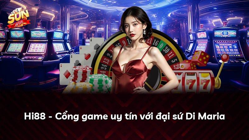 Hi88 - Cổng game uy tín với đại sứ Di Maria