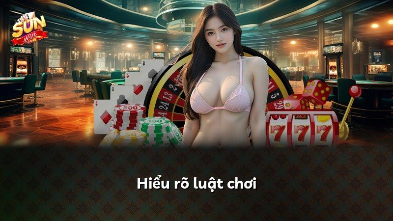 Hiểu rõ luật chơi