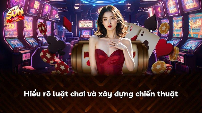 Hiểu rõ luật chơi và xây dựng chiến thuật