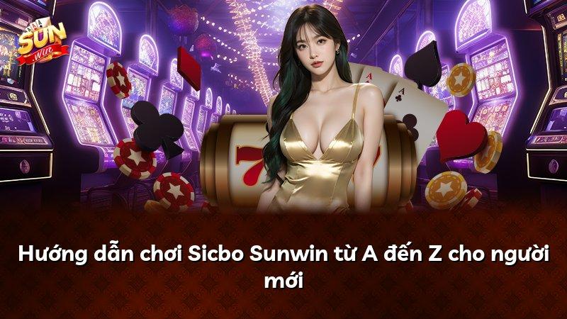 Hướng dẫn chơi Sicbo Sunwin từ A đến Z cho người mới