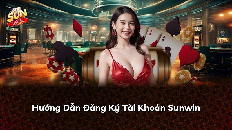 Hướng Dẫn Đăng Ký Tài Khoản Sunwin