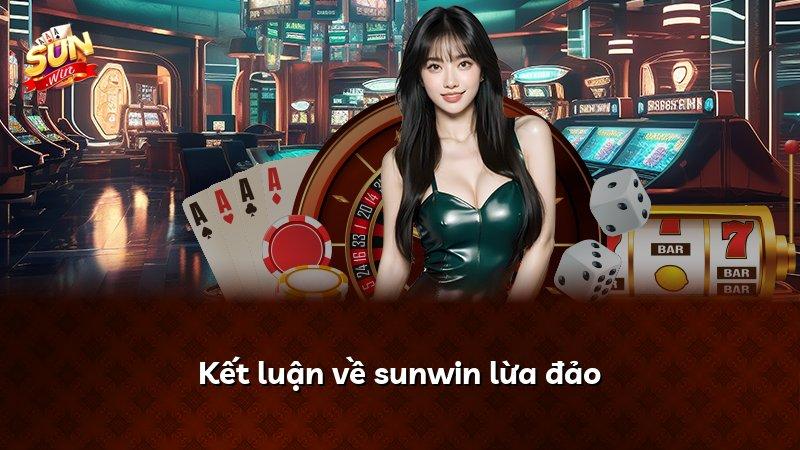 Kết luận về sunwin lừa đảo