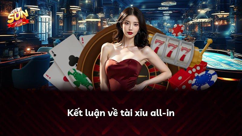 Kết luận về tài xỉu all-in