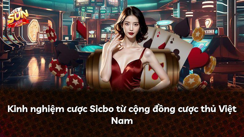 Kinh nghiệm cược Sicbo từ cộng đồng cược thủ Việt Nam