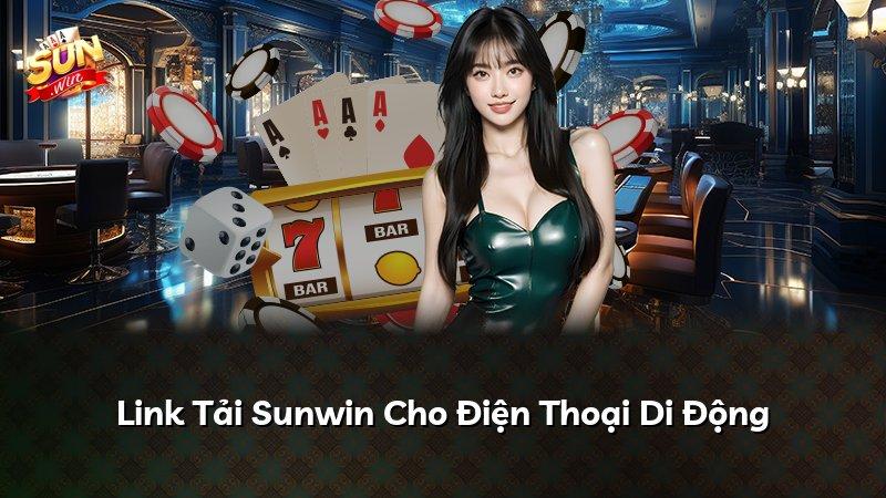 Link Tải Sunwin Cho Điện Thoại Di Động