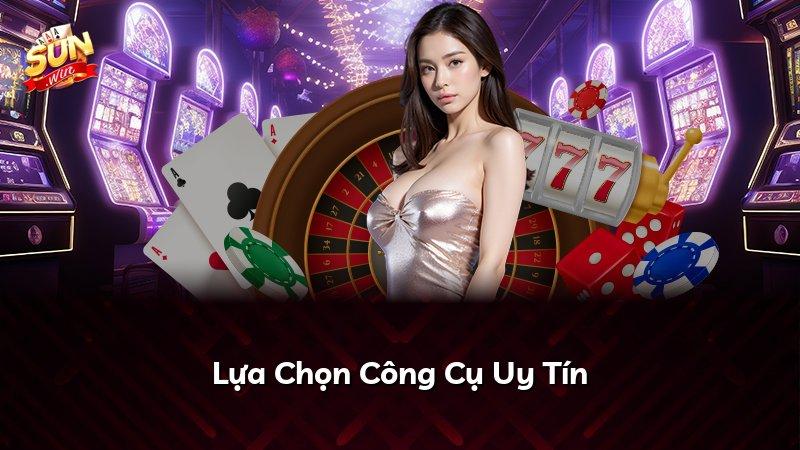 Lựa Chọn Công Cụ Uy Tín
