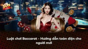 Luật chơi Baccarat – Hướng dẫn toàn diện cho người mới