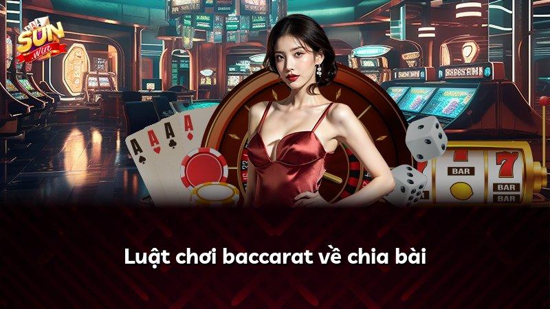 Luật chơi baccarat về chia bài