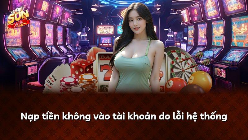 Nạp tiền không vào tài khoản do lỗi hệ thống