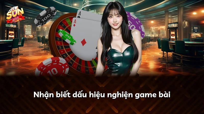 Nhận biết dấu hiệu nghiện game bài