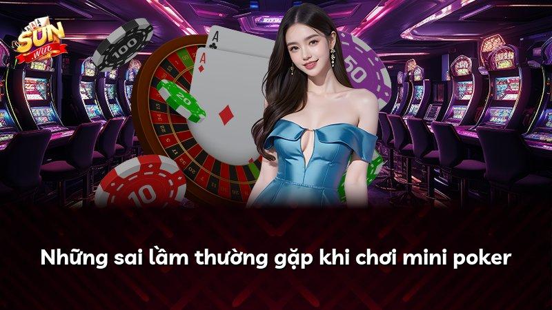 Những sai lầm thường gặp khi chơi mini poker