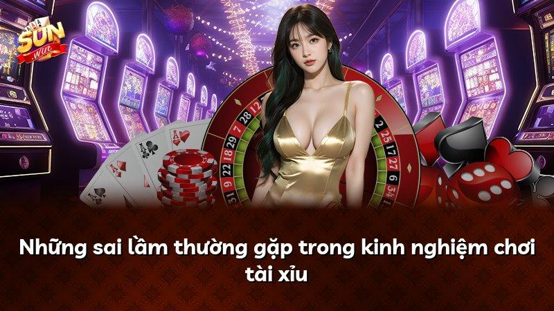 Những sai lầm thường gặp trong kinh nghiệm chơi tài xỉu
