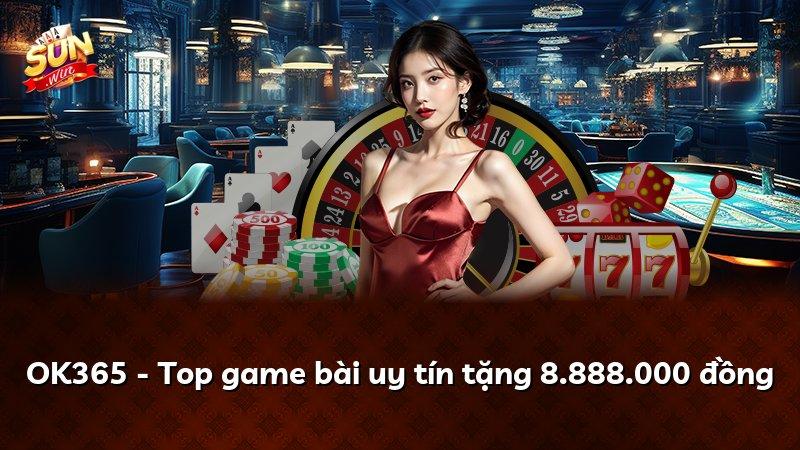OK365 - Top game bài uy tín tặng 8.888.000 đồng