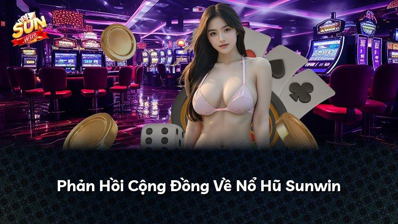 Phản Hồi Cộng Đồng Về Nổ Hũ Sunwin
