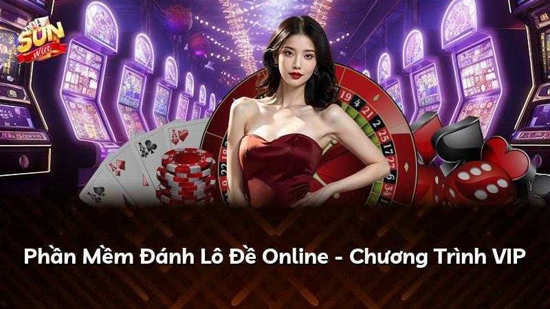 Phần Mềm Đánh Lô Đề Online - Chương Trình VIP