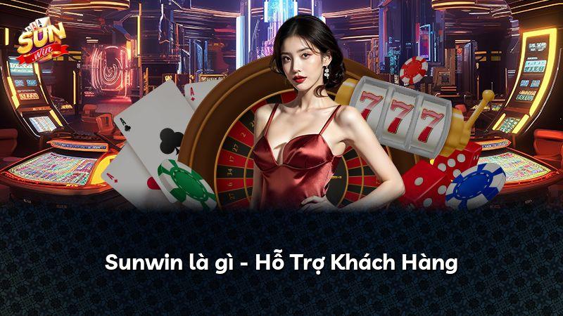 Sunwin là gì - Hỗ Trợ Khách Hàng