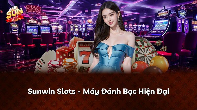Sunwin Slots - Máy Đánh Bạc Hiện Đại