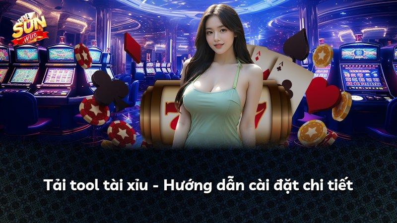 Tải tool tài xỉu - Hướng dẫn cài đặt chi tiết