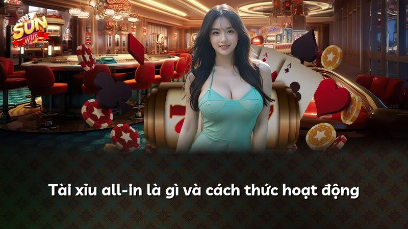 Tài xỉu all-in là gì và cách thức hoạt động