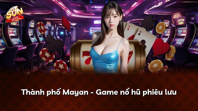 Thành phố Mayan - Game nổ hũ phiêu lưu