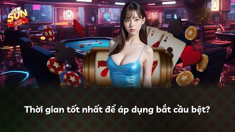 Thời gian tốt nhất để áp dụng bắt cầu bệt?