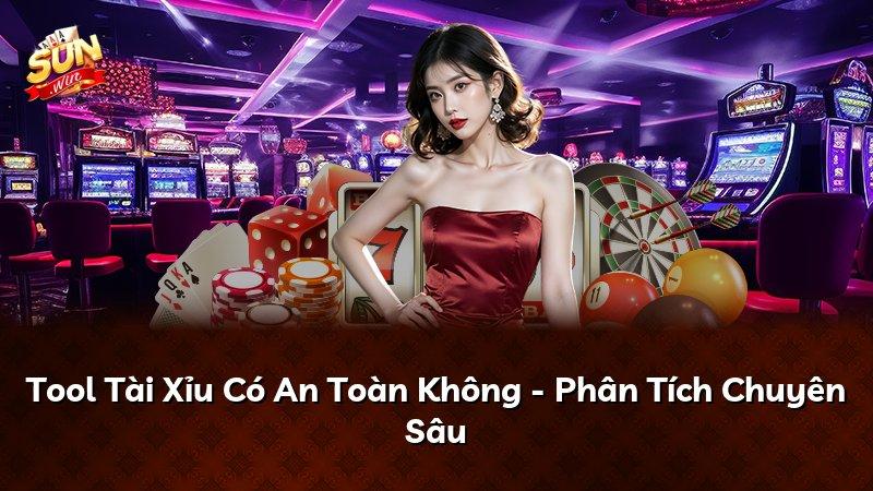 Tool Tài Xỉu Có An Toàn Không - Phân Tích Chuyên Sâu